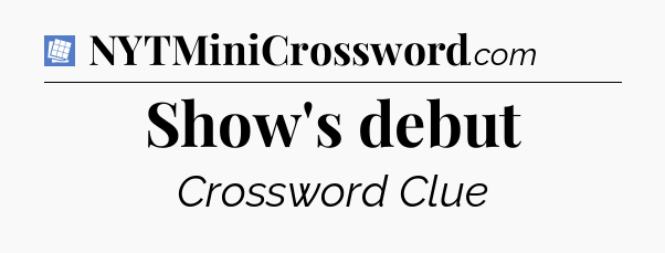 Show's debut Puzzle Page Crossword Clue