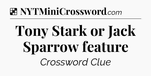 Solution: Tony Stark or Jack Sparrow feature - NYT Crossword