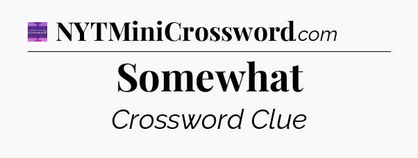 Somewhat - Thomas Joseph Crossword