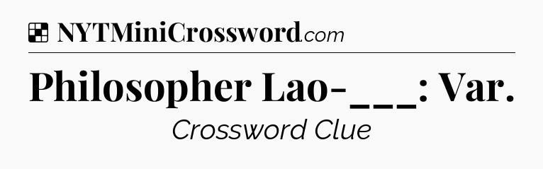 Solution: Philosopher Lao-___: Var - NYT Crossword