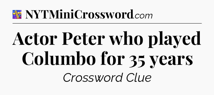 Actor Peter who played Columbo for 35 years Codycross