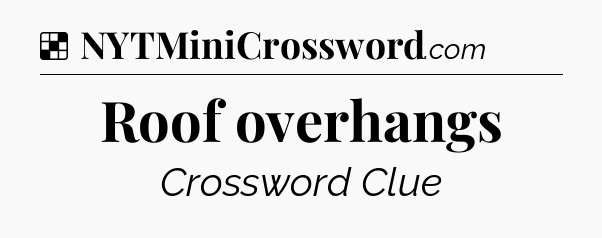 Solution: Roof overhangs - NYT Crossword