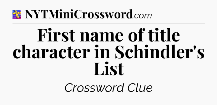 First name of title character in Schindler's List Codycross