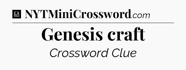 Genesis craft - LA Times Crossword