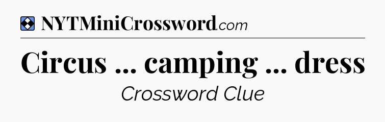 Solution: Circus ... camping ... dress - NYT Mini Crossword
