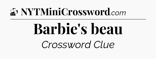 Barbie's beau - Daily Themed Classic Crossword