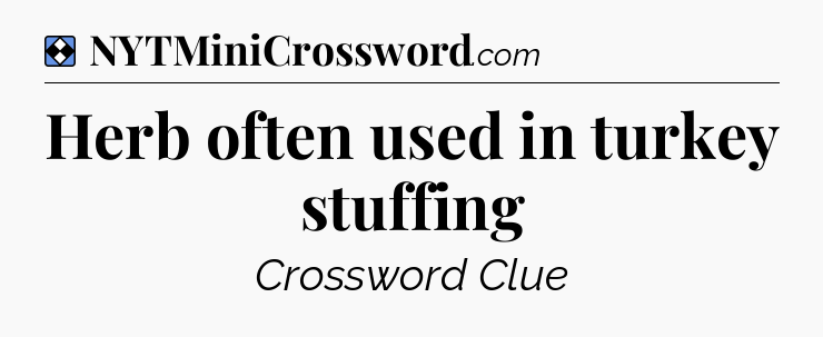 Solution: Herb often used in turkey stuffing - NYT Mini Crossword