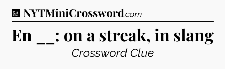 En __: on a streak, in slang - LA Times Crossword