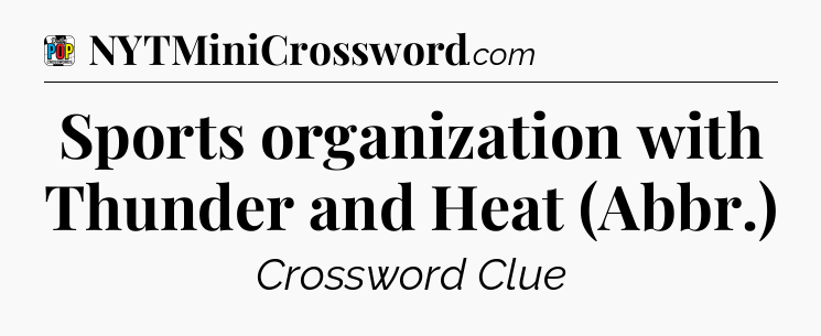 Sports organization with Thunder and Heat (Abbr.) Crossword Clue