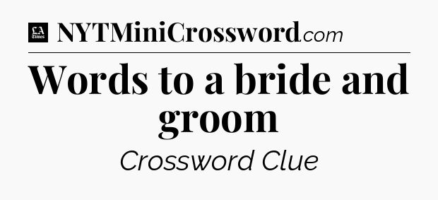 Words to a bride and groom - LA Times Crossword