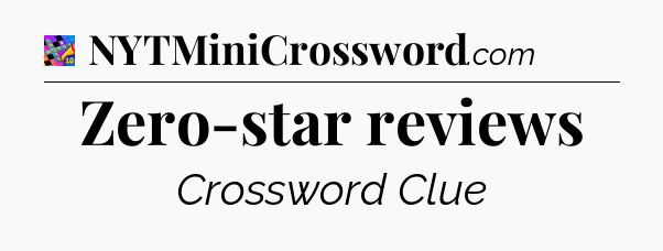 Zero-star reviews Crossword Clue