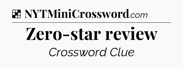 Solution: Zero-star review - NYT Crossword