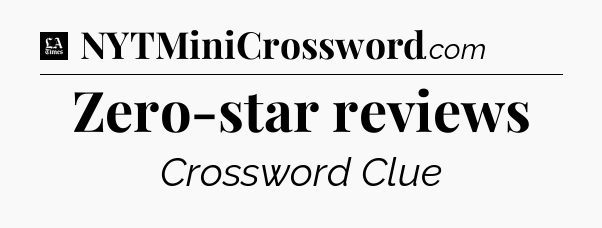 Zero-star reviews - LA Times Crossword