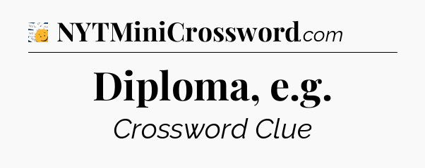 Diploma, e.g - 7 Little Words