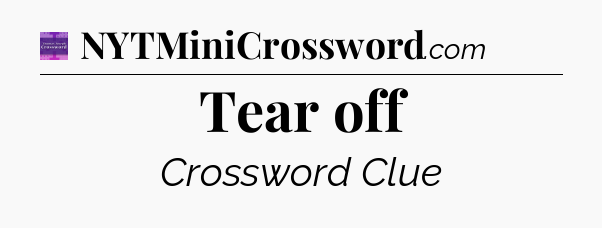 Tear off - Thomas Joseph Crossword