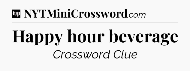 Happy hour beverage Crossword Clue