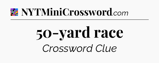 50-yard race Crossword Clue