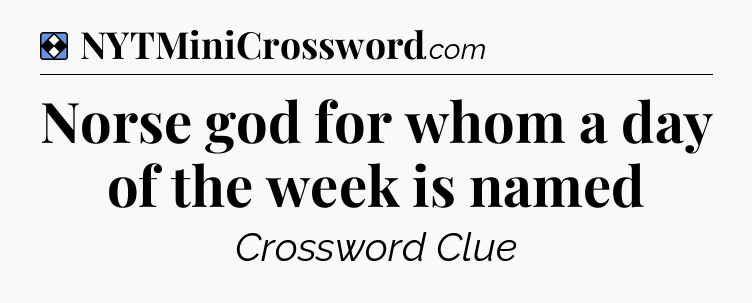 Solution: Norse god for whom a day of the week is named - NYT Mini Crossword