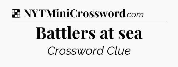 Solution: Battlers at sea - NYT Crossword