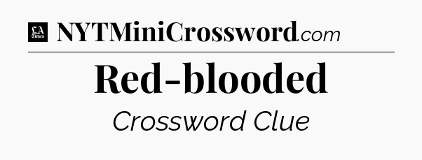 Red-blooded - LA Times Crossword