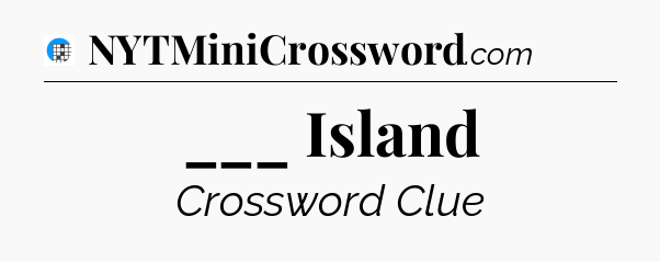 ___ Island Crossword Clue