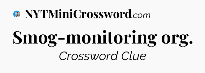 Smog-monitoring org Crossword Clue