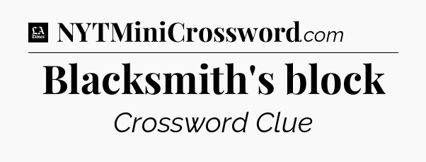 Blacksmith's block - LA Times Crossword