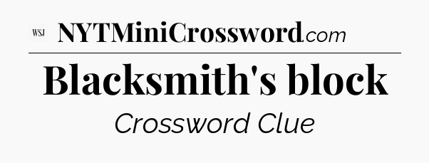 Blacksmith's block - WSJ Crossword