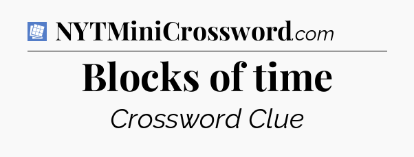 Blocks of time Puzzle Page Crossword Clue