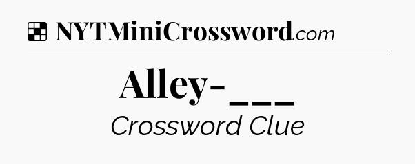 Solution: Alley-___ - NYT Crossword