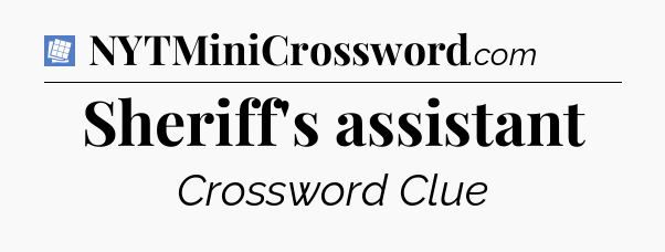 Sheriff's assistant Puzzle Page Crossword Clue
