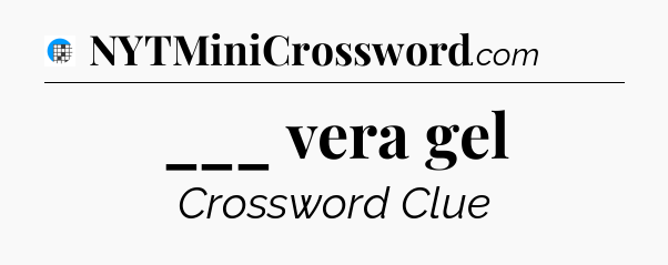 ___ vera gel Crossword Clue