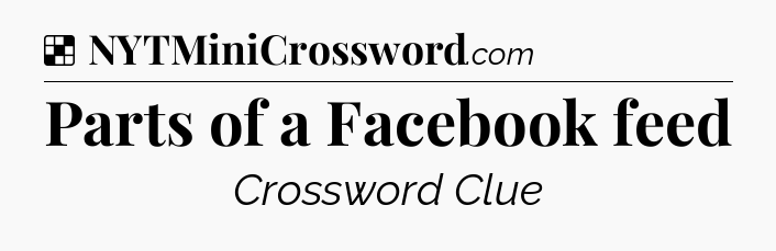 Solution: Parts of a Facebook feed - NYT Crossword