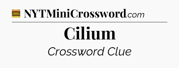 Cilium - Eugene Sheffer Crossword