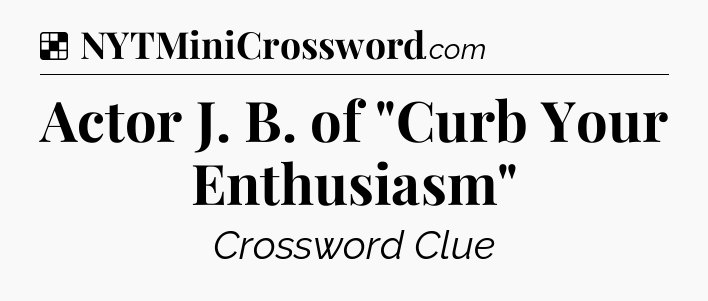 Solution: Actor J. B. of 