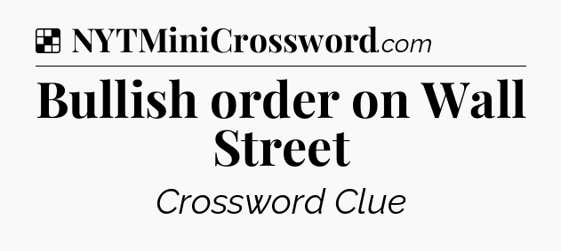 Solution: Bullish order on Wall Street - NYT Crossword