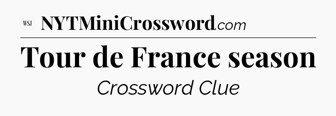 Tour de France season - WSJ Crossword