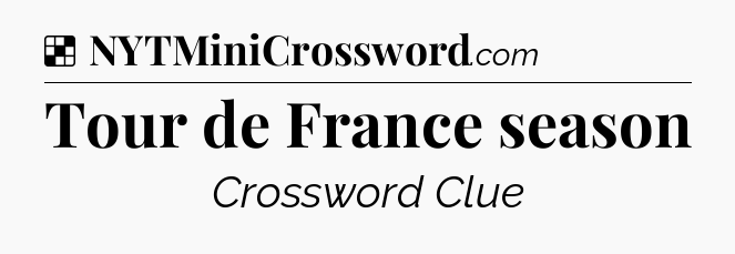 Solution: Tour de France season - NYT Crossword