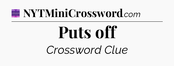 Puts off - Thomas Joseph Crossword