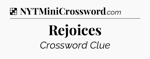 Solution: Rejoices - NYT Crossword
