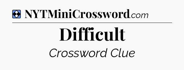 Solution: Difficult - NYT Mini Crossword