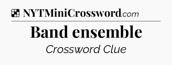 Solution: Band ensemble - NYT Crossword