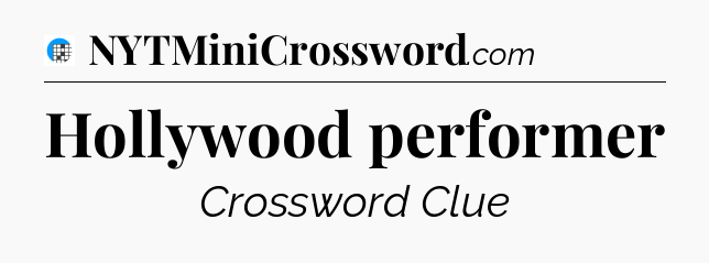 Hollywood performer Crossword Clue