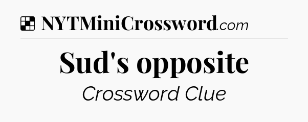 Solution: Sud's opposite - NYT Crossword