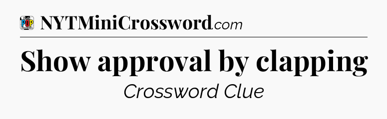 Show approval by clapping Crossword Clue
