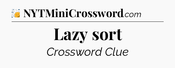 Lazy sort - 7 Little Words