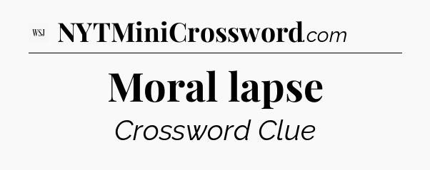 Moral lapse - WSJ Crossword