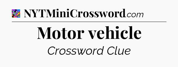 Motor vehicle Crossword Clue
