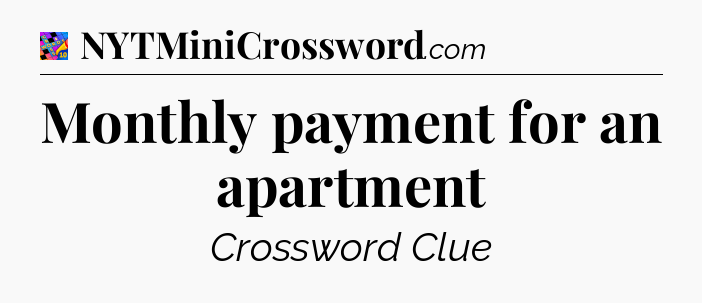 Monthly payment for an apartment Crossword Clue