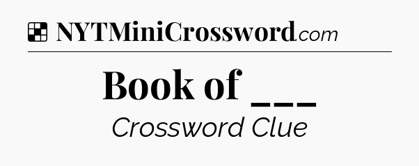 Solution: Book of ___ - NYT Crossword